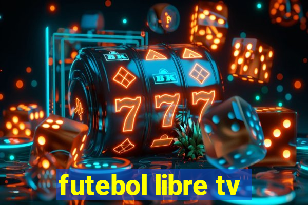 futebol libre tv